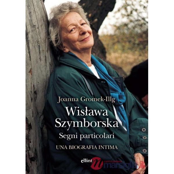 Wislawa Szymborska. Segni particolari. Una biografia intima