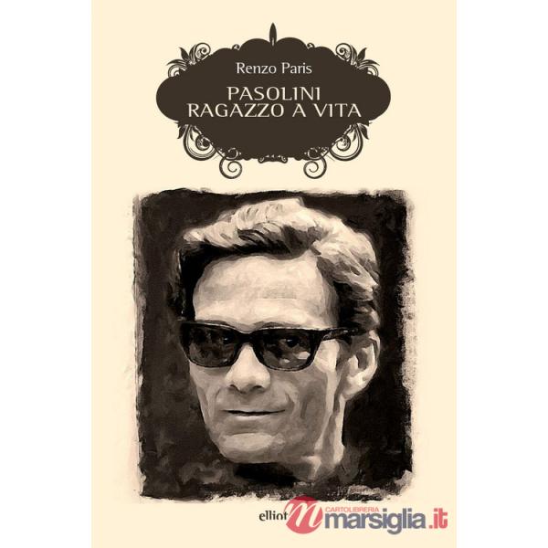 Pasolini. Ragazzo a vita. Nuova ediz.