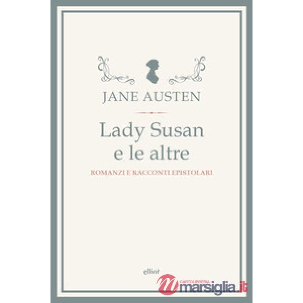 Lady Susan e le altre. Romanzi e racconti epistolari