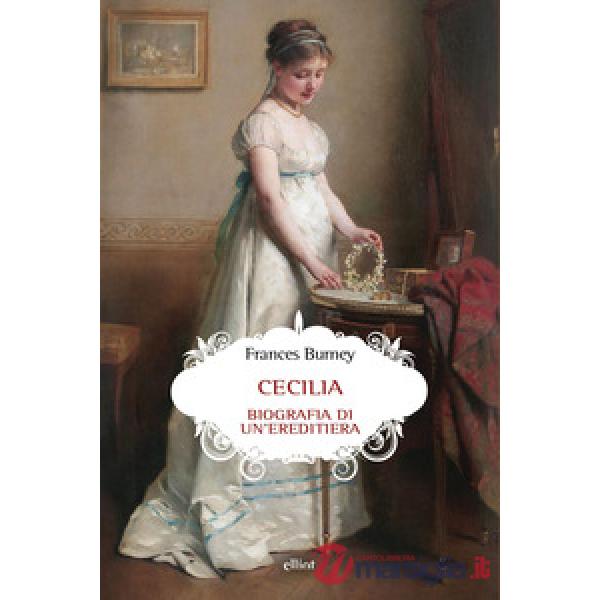 Cecilia. Biografia di un'ereditiera