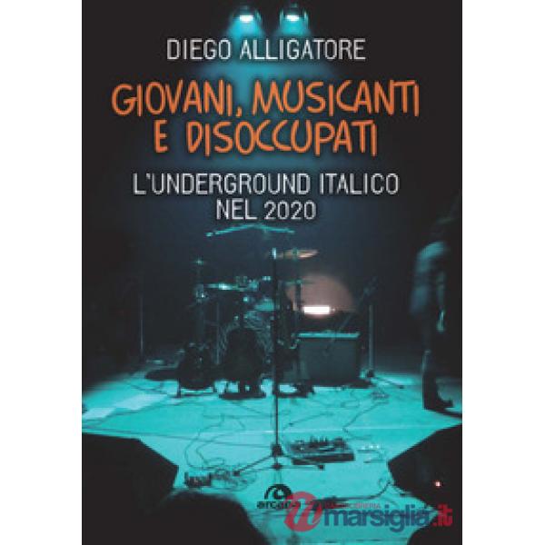 Giovani, musicanti e disoccupati. L'underground italico nel 2020
