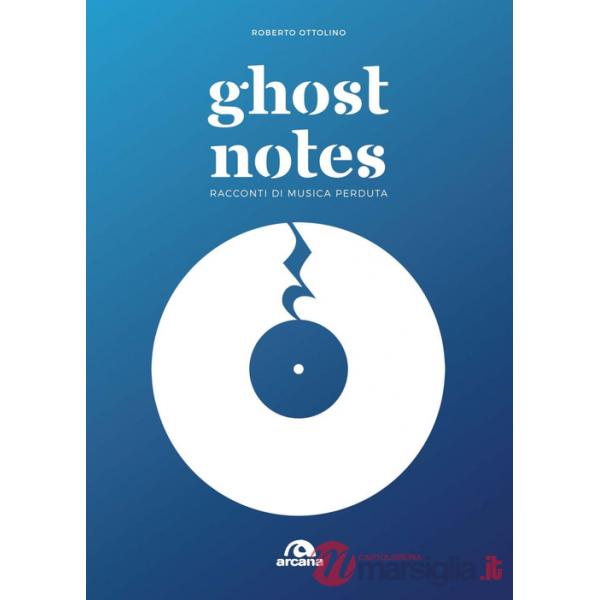 Ghost notes. Racconti di musica perduta