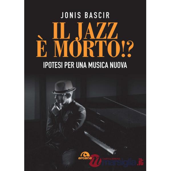 Jazz e morto!? Ipotesi per una musica nuova (Il)