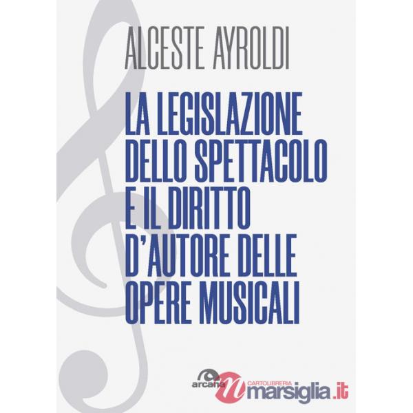 Legislazione dello spettacolo e il diritto d'autore delle opere musicali. (La)