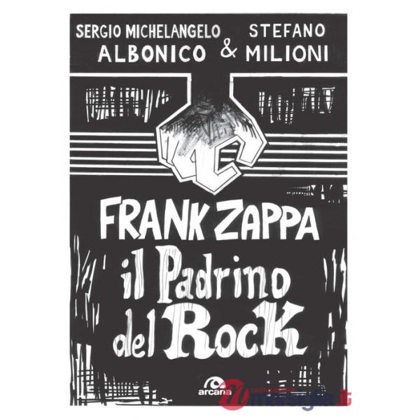 Frank Zappa. Il padrino del rock