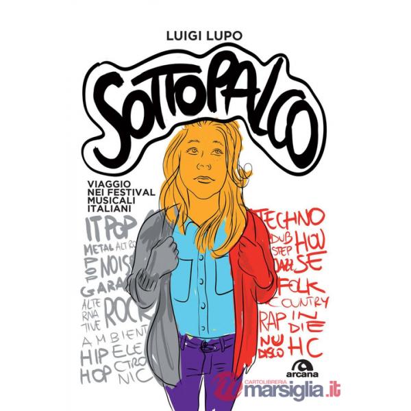Sottopalco. Viaggio nei festival musicali italiani