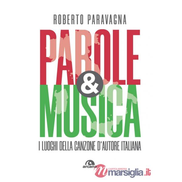 Parole & musica. I luoghi della canzone d'autore italiana