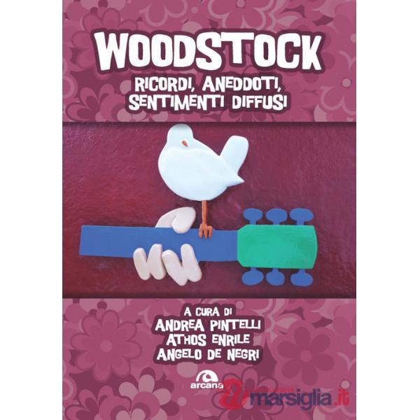 Woodstock. Ricordi, aneddoti, sentimenti diffusi