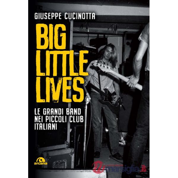 Big little lives. Le grandi band nei piccoli club italiani