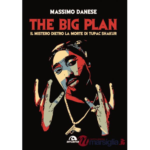 Big plan. Il mistero dietro la morte di Tupac Shakur (The)