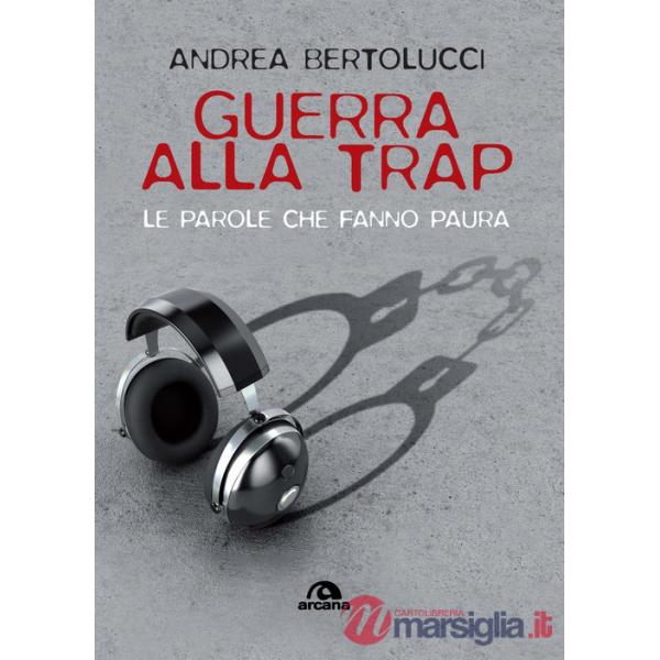 Guerra alla trap. Le parole che fanno paura