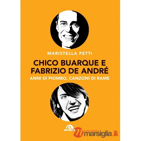Chico Buarque e Fabrizio De André. Anni di piombo, canzoni di rame