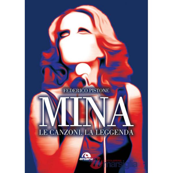 Mina. Le canzoni, la leggenda
