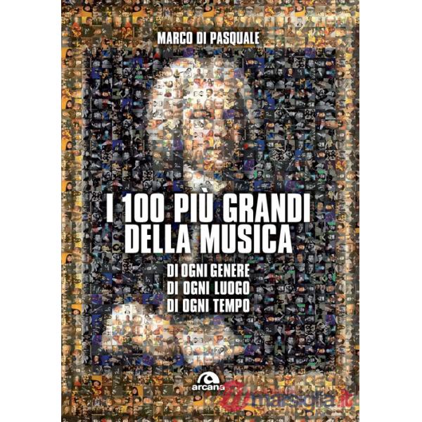 100 più grandi della musica. Di ogni genere. Di ogni luogo. Di ogni tempo (I)