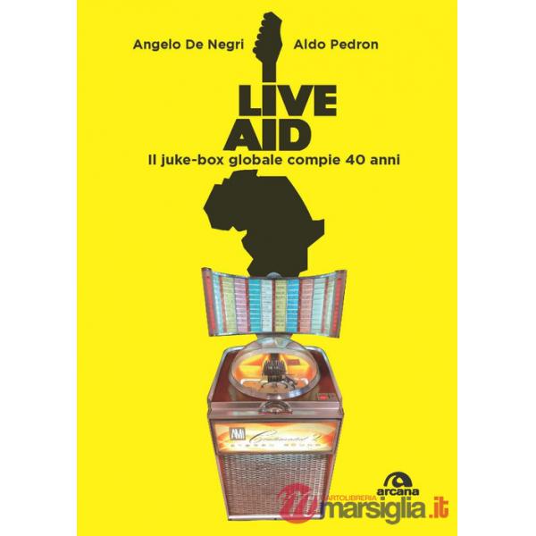 Live Aid. Il juke-box globale compie 40 anni