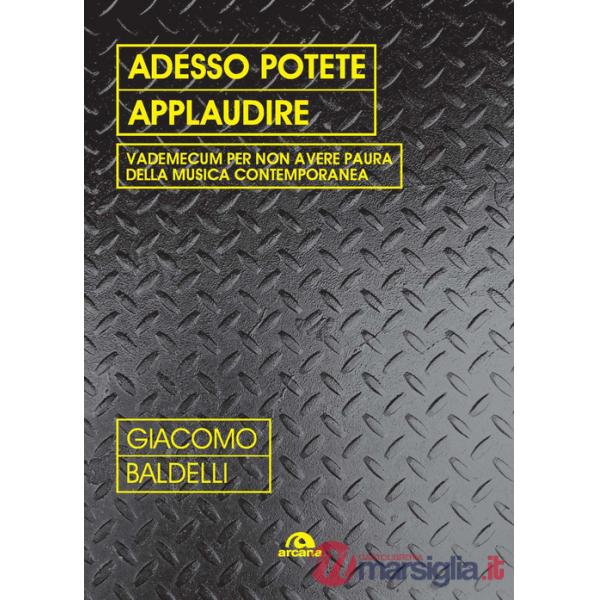 Adesso potete applaudire. Vedemecum per non avere paura della musica contemporanea