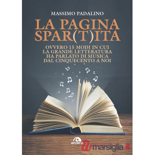 Pagina spar(t)ita ovvero 15 modi in cui la grande letteratura ha parlato di musica dal Cinquecento a noi (La)