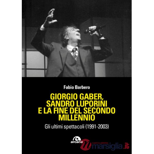 Giorgio Gaber, Gaber, Sandro Luporini e la fine del secondo millennio. Gli ultimi spettacoli (1991-2003)