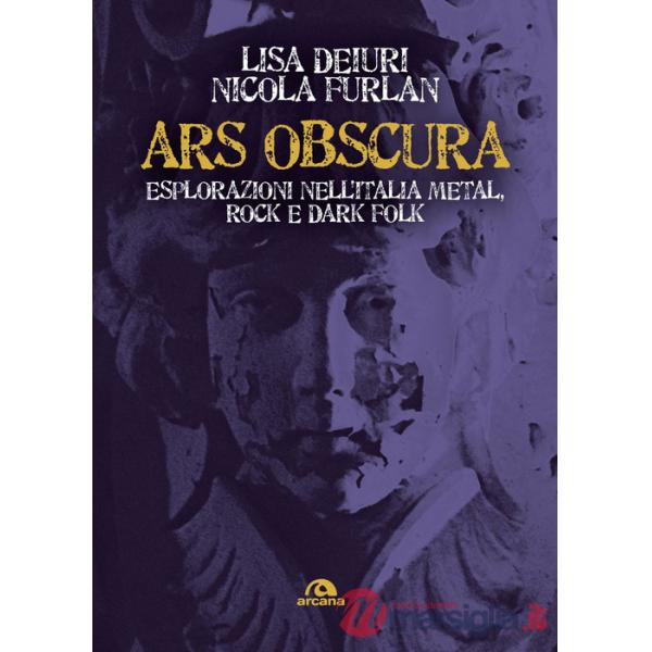 Ars obscura. Esplorazioni nell'Italia metal, rock e dark folk
