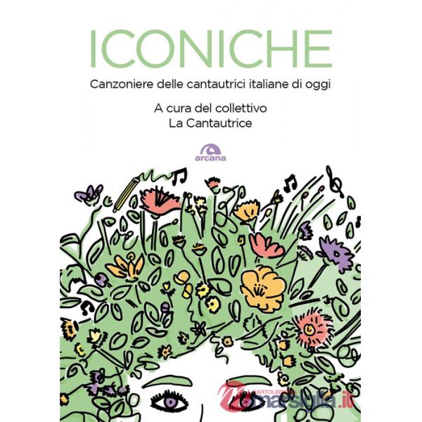 Iconiche. Canzoniere delle cantautrici italiane di oggi