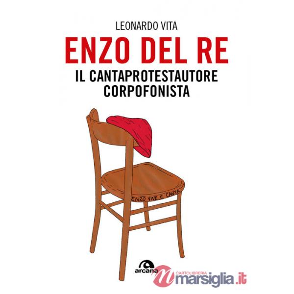 Enzo Del Re. Il cantaprotestautore corpofonista