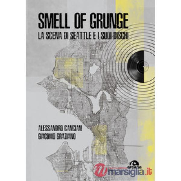 Smell of grunge. La scena di Seattle e i suoi dischi