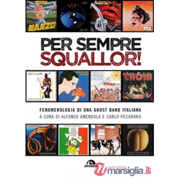 Per sempre Squallor! Fenomenologia di una ghost band italiana