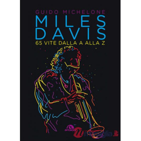 Miles Davis. 65 vite dalla A alla Z