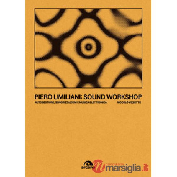 Piero Umiliani. Sound workshop. Autogestione, sonorizzazioni e musica elettronica