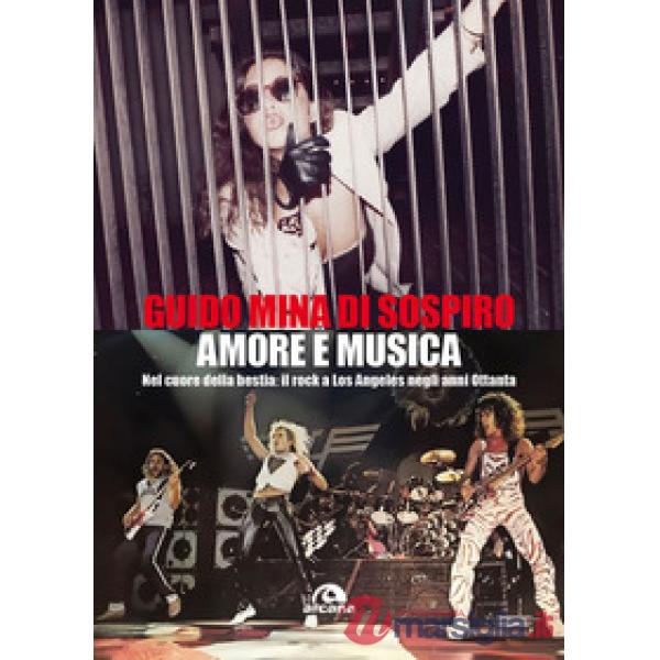 Amore e musica. Nel cuore della bestia: il rock a Los Angeles negli anni Ottanta