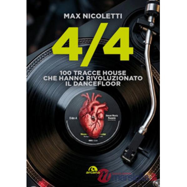 4/4. 100 tracce house che hanno rivoluzionato il dancefloor