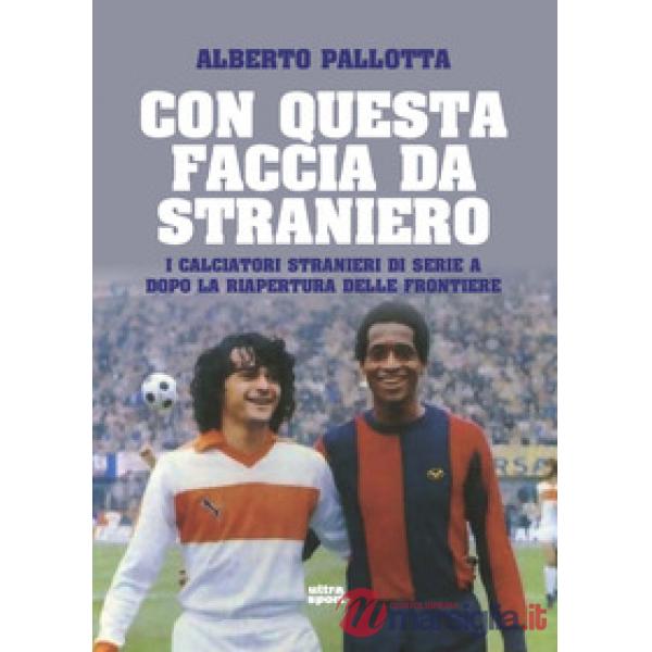 Con questa faccia da straniero. I calciatori stranieri di Serie A dopo la riapertura delle frontiere