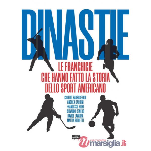 Dinastie. Le franchigie che hanno fatto la storia dello sport americano