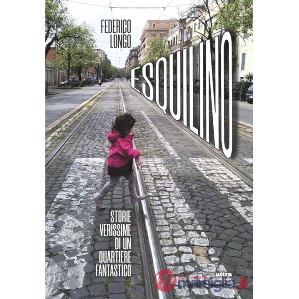 Esquilino. Storie verissime di un quartiere fantastico