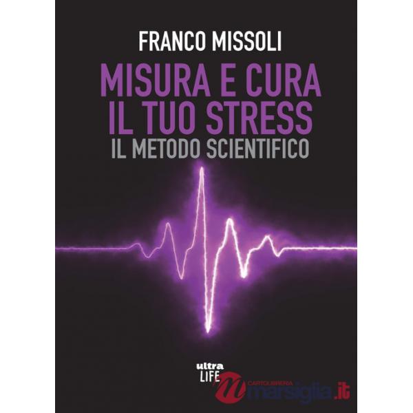 Misura e cura il tuo stress. Il metodo scientifico