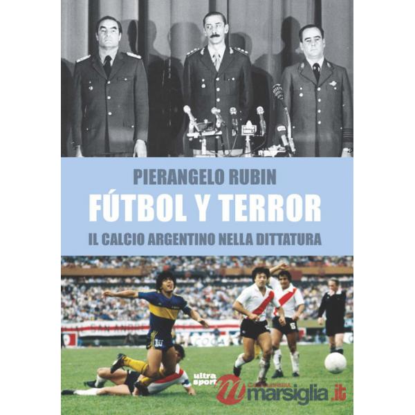 Fútbol y terror. Il calcio argentino nella dittatura