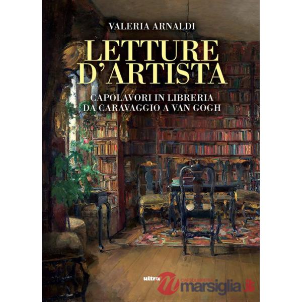 Letture d'artista. Capolavori in libreria da Caravaggio a Van Gogh