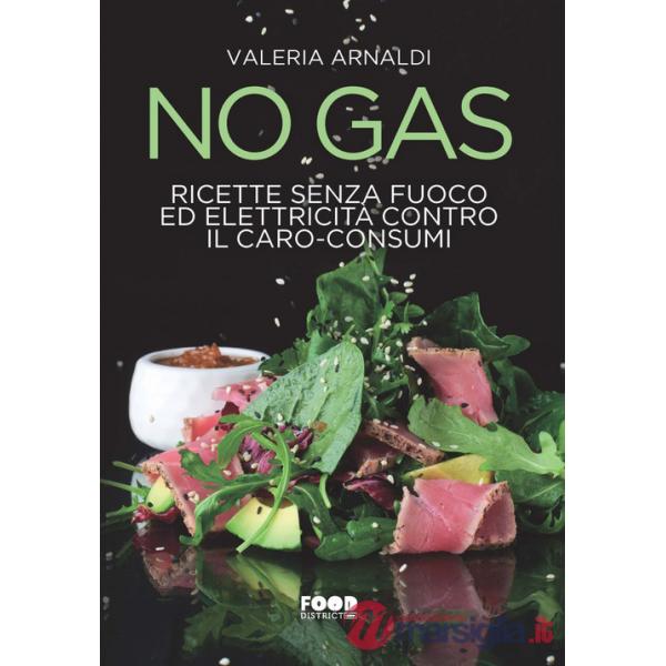 No gas. Ricette senza fuoco ed elettricità contro il caro consumi