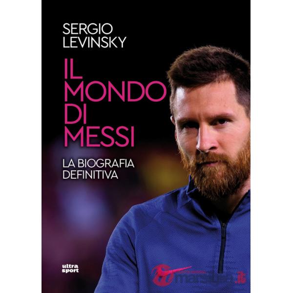 Mondo di Messi. La biografia definitiva (Il)