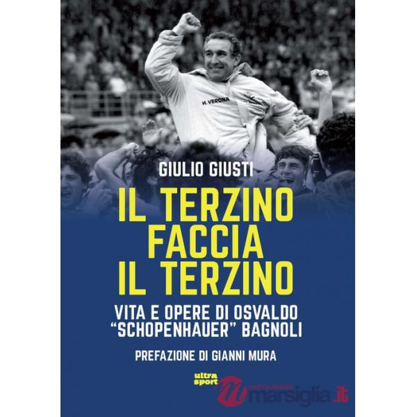 Terzino faccia il terzino. Vita e opere di Osvaldo «Schopenhauer» Bagnoli (Il)