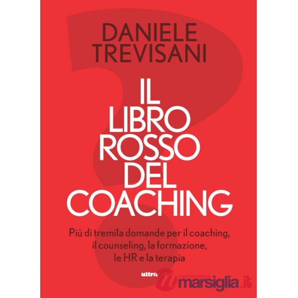 Libro rosso del coaching. Più di tremila domande per il coaching, il counseling, la formazione, le HR e la terapia (Il)