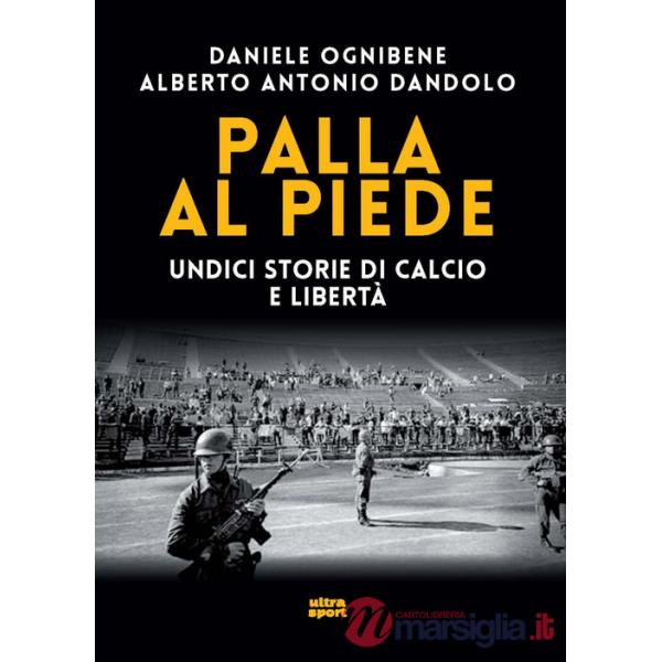 Palla al piede. Undici storie di calcio e libertà