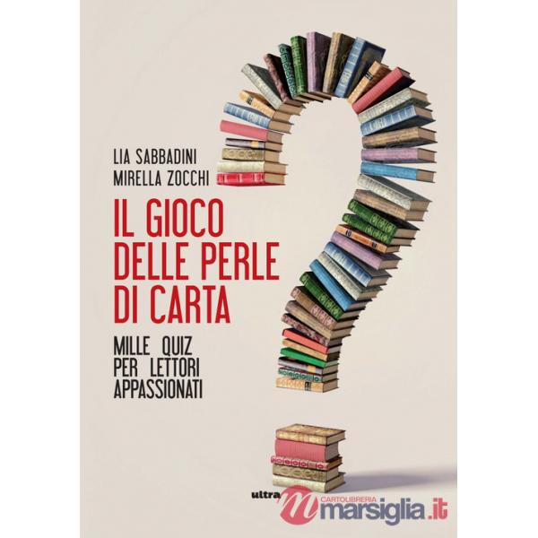 Gioco delle perle di carta. Mille quiz per lettori appassionati (Il)