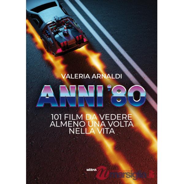 Anni '80. 101 film da vedere almeno una volta nella vita