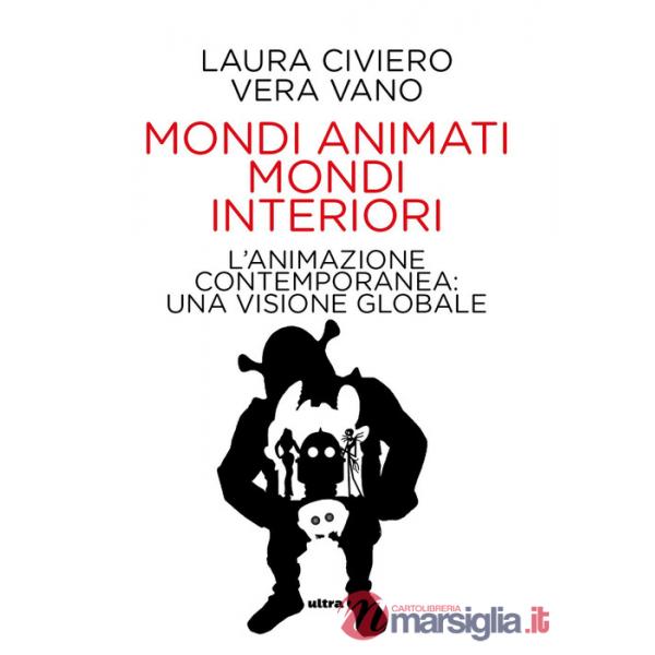 Mondi animati mondi interiori. L'animazione contemporanea: una visione globale