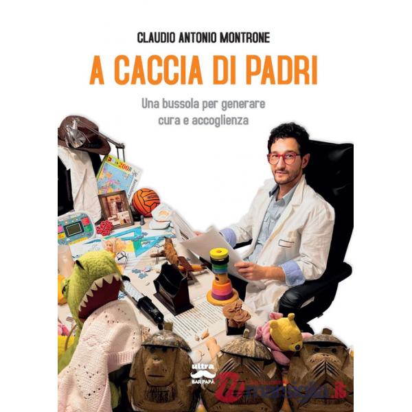 A caccia di padri. Una bussola per generare cura e accoglienza