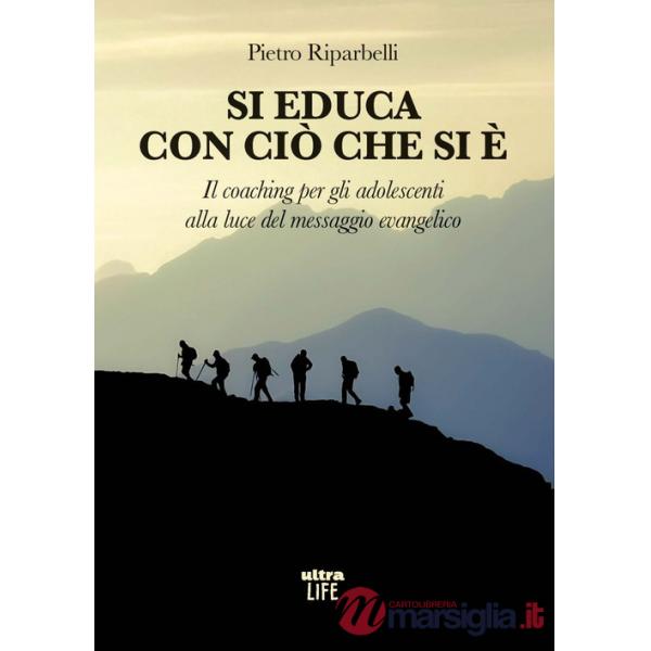 Si educa con ciò che si è. Il coaching per gli adolescenti alla luce del messaggio evangelico
