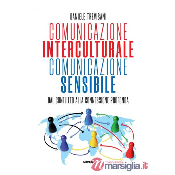 Comunicazione interculturale, comunicazione sensibile. Dal conflitto alla connessione profonda