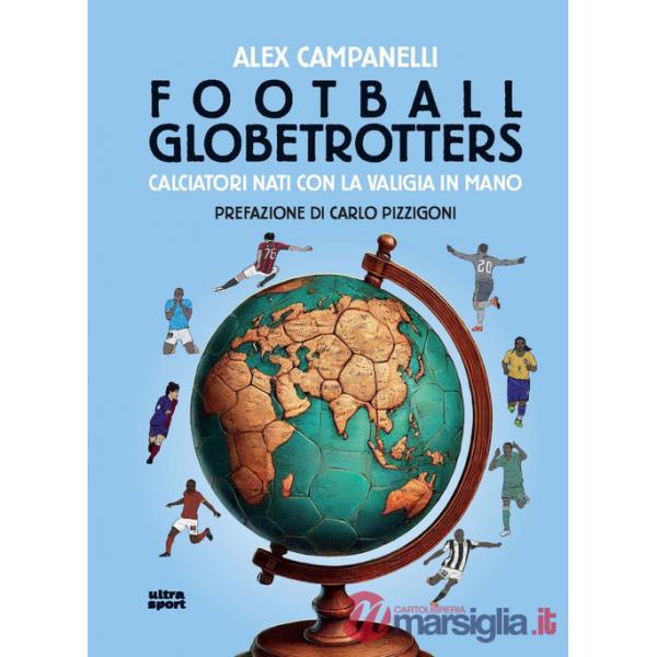 Football globetrotters. Calciatori nati con la valigia