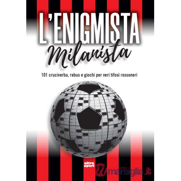 Enigmista milanista. 101 cruciverba, rebus e giochi per veri tifosi rossoneri (L')